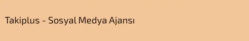 Takiplus - Sosyal Medya Ajansı